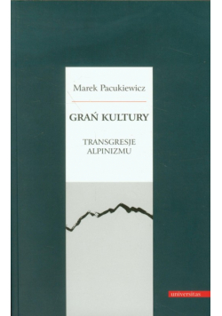 Grań kultury Transgresje alpinizmu