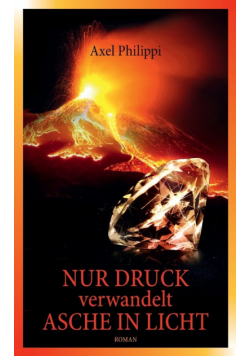 Nur Druck verwandelt Asche in Licht