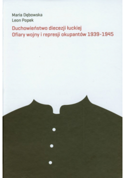 Duchowieństwo diecezji łuckiej Ofiary wojny i represji okupantów 1939-1945