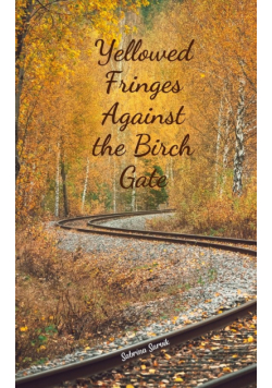 Yellowed Fringes Against the Birch Gate