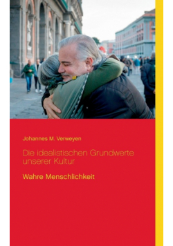 Die idealistischen Grundwerte unserer Kultur