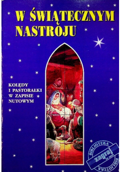 W świątecznym nastroju kolędy i pastorałki w zapisie nutowym