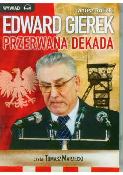 Edward Gierek Przerwana Dekada