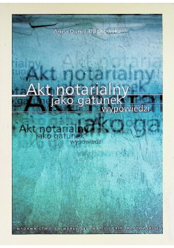 Akt notarialny jako gatunek wypowiedzi