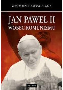 Jan Paweł II wobec komunizmu