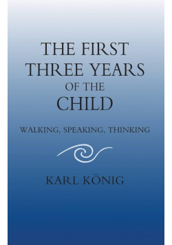 The First Three Years of the Child: Walking, Speaking, Thinking