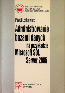Administrowanie bazami danych na przykładzie Microsoft SQL Server 2005