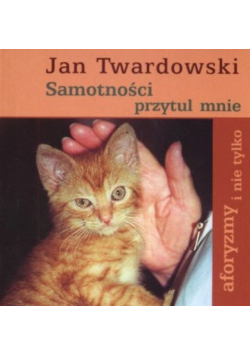 Samotności przytul mnie