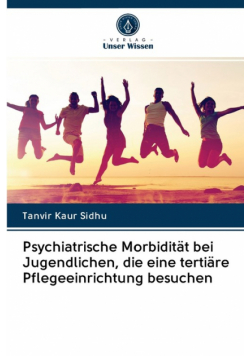 Psychiatrische Morbidität bei Jugendlichen, die eine tertiäre Pflegeeinrichtung besuchen
