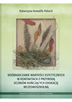 Doświadczanie wartości estetycznych w kontaktach z przyrodą uczniów kończących edukację wczesnoszkolną