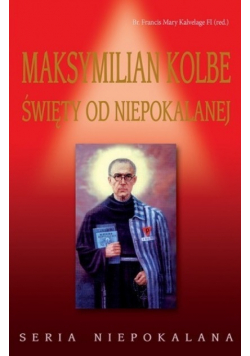 Maksymilian Kolbe Święty od Niepokalanej