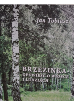 Brzezinka Opowieść o wiosce i ludziach