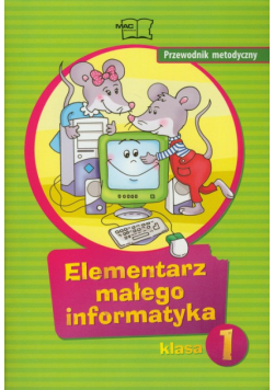 Sęk Ewelina - Elementarz małego informatyka 1 Przewodnik metodyczny