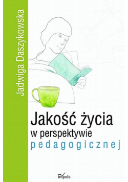 Daszykowska Jadwiga - Jakość życia w perspektywie pedagogicznej