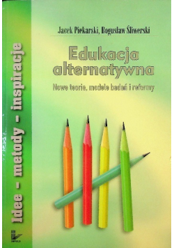 Edukacja alternatywna Nowe teorie modele badań i reformy