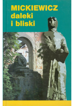 Mickiewicz daleki i bliski