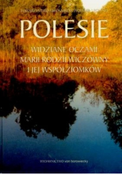 Polesie widziane oczami Marii Rodziewiczówny i jej współziomków