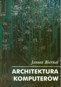 Biernat Janusz - Architektura komputerów