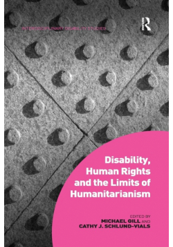 Disability, Human Rights and the Limits of Humanitarianism