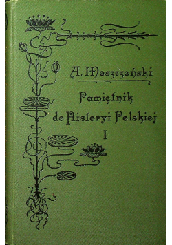 Pamiętnik do historyi polskiej I 1905 r