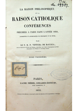 La Raison Philosophique et la Raison Catholique confernces 3 tome 1855 r.