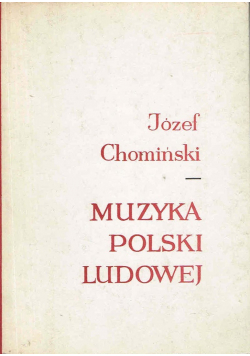 Chomiński Józef - Muzyka Polski Ludowej
