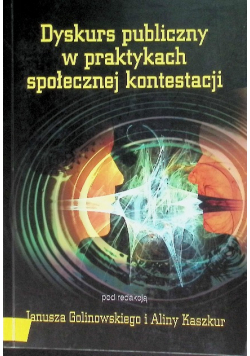 Dyskurs Publiczny W Praktykach Społecznej Kontestacji