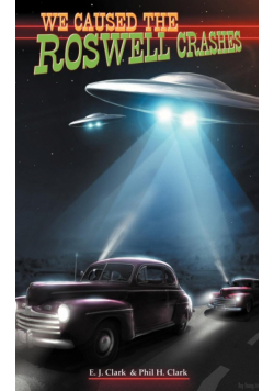 We Caused the Roswell Crashes