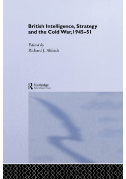 British Intelligence, Strategy and the Cold War, 1945-51