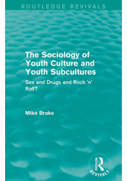 The Sociology of Youth Culture and Youth Subcultures (Routledge Revivals)