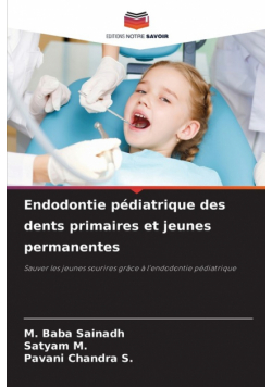 Endodontie pédiatrique des dents primaires et jeunes permanentes
