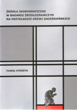Źródła ikonograficzne w badania źródłoznawczym na przykładzie drzwi gnieźnieńskich