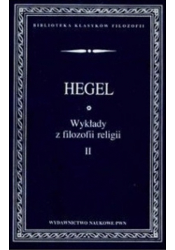 Wykłady z filozofii religii Tom 2