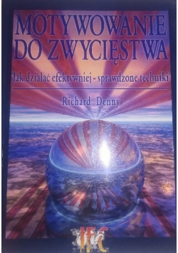 Motywowanie do zwycięstwa jak działać efektywniej - sprawdzone techniki