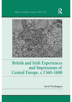 British and Irish Experiences and Impressions of Central Europe, c.1560-1688
