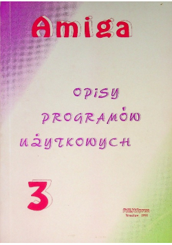 Amiga opisy programów użytkowych Tom  3