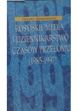 Rosyjskie media i dziennikarstwo czasów przełomu 1985 1997