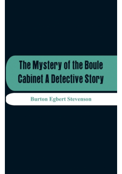 The Mystery Of The Boule Cabinet A Detective Story