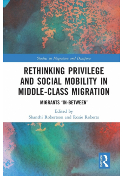 Rethinking Privilege and Social Mobility in Middle-Class Migration