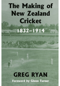 The Making of New Zealand Cricket