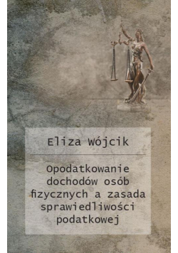 Opodatkowanie dochodów osób fizycznych a zasada sprawiedliwości podatkowej