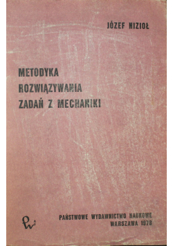 Metodyka rozwiązania zadań z mechaniki