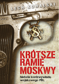 Krótsze ramię Moskwy historia kontrwywiadu wojskowego PRL