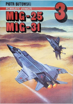 Monografie lotnicze Tom 3 MiG-25 MiG-31