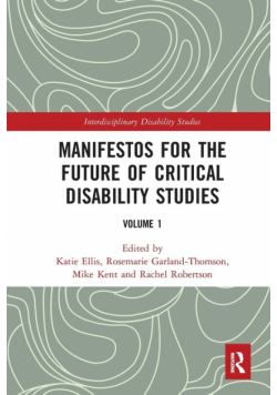 Manifestos for the Future of Critical Disability Studies