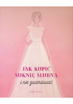 Jak kupić suknię ślubną i nie zwariować