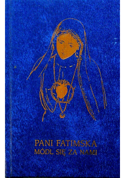 Pani Fatimska Módl się za Nami