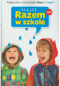 Nasze Razem w szkole 1 Podręcznik z ćwiczeniami część 7