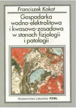 Gospodarka wodno-elektrolitowa i kwasowo-zasadowa w stanach fizjologii i patologii