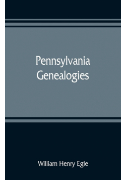 Pennsylvania genealogies; chiefly Scotch-Irish and German